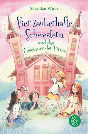 Vier zauberhafte Schwestern und das Geheimnis der Türme - Sheridan Winn - Kirjat - FISCHER Kinder- und Jugendtaschenbuch - 9783733507435 - keskiviikko 28. kesäkuuta 2023