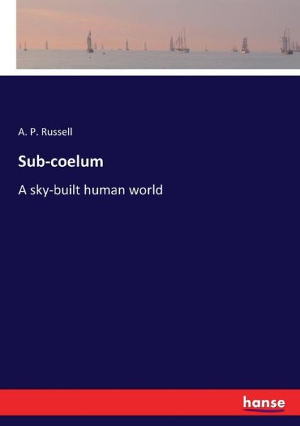 Cover for A P Russell · Sub-coelum: A sky-built human world (Paperback Book) (2017)