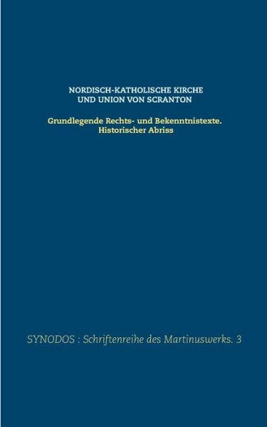 Cover for Nordisch-katholische Kirche und Union von Scranton: Grundlegende Rechts- und Bekenntnistexte. Historischer Abriss (Paperback Book) (2020)