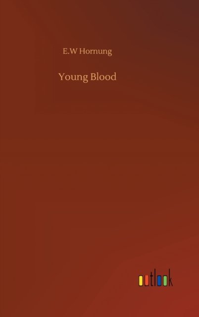 Cover for E W Hornung · Young Blood (Hardcover Book) (2020)