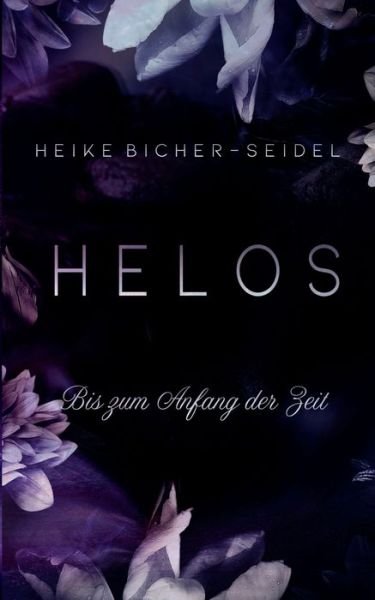 Cover for Bicher-Seidel · Helos - Bis zum Anfang de (Book) (2020)
