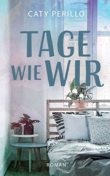 Cover for Caty Perillo · Tage wie wir (Paperback Book) (2021)