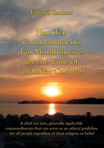 Cover for Erhard Zauner · New Ten Commandments - Ten Mindfullnesses - for the Time of and after Covid-19 (Pocketbok) (2021)