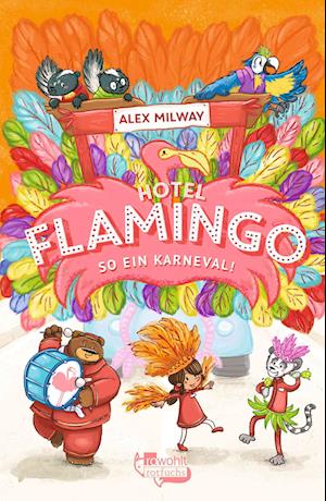 Hotel Flamingo: So ein Karneval! - Alex Milway - Books - rotfuchs - 9783757101435 - July 1, 2024
