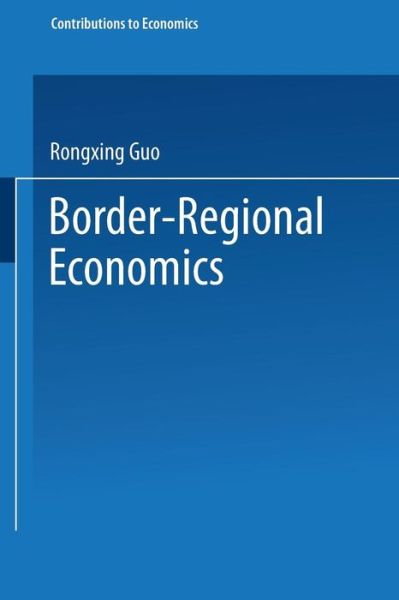 Cover for Rongxing Guo · Border-Regional Economics - Contributions to Economics (Taschenbuch) (1996)