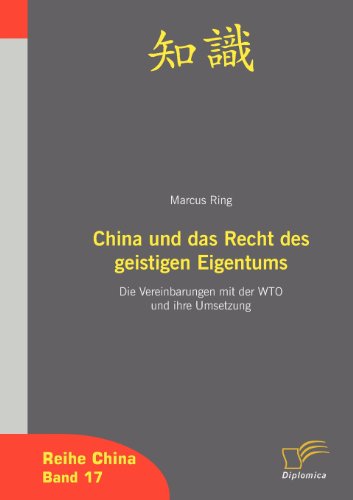 Cover for Marcus Ring · China Und Das Recht Des Geistigen Eigentums: Die Vereinbarungen Mit Der Wto Und Ihre Umsetzung (Pocketbok) [German edition] (2008)