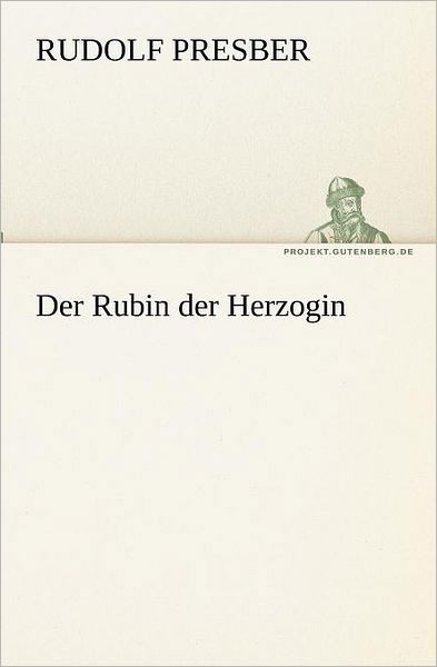 Cover for Rudolf Presber · Der Rubin Der Herzogin (Tredition Classics) (German Edition) (Paperback Book) [German edition] (2012)