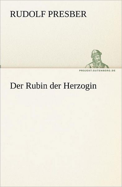 Cover for Rudolf Presber · Der Rubin Der Herzogin (Tredition Classics) (German Edition) (Pocketbok) [German edition] (2012)