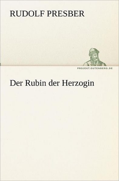 Cover for Rudolf Presber · Der Rubin Der Herzogin (Tredition Classics) (German Edition) (Paperback Bog) [German edition] (2012)