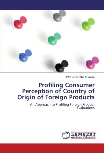Cover for Pap Samantha Kumara · Profiling Consumer Perception of Country of Origin of Foreign Products: an Approach to Profiling Foreign Product Evaluations (Paperback Book) (2011)