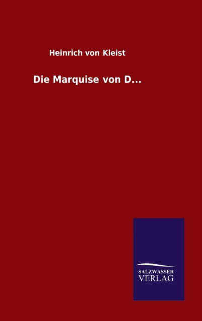 Die Marquise von D... - Kleist - Książki -  - 9783846061435 - 28 grudnia 2015