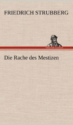 Cover for Friedrich Strubberg · Die Rache Des Mestizen (Hardcover Book) [German edition] (2012)