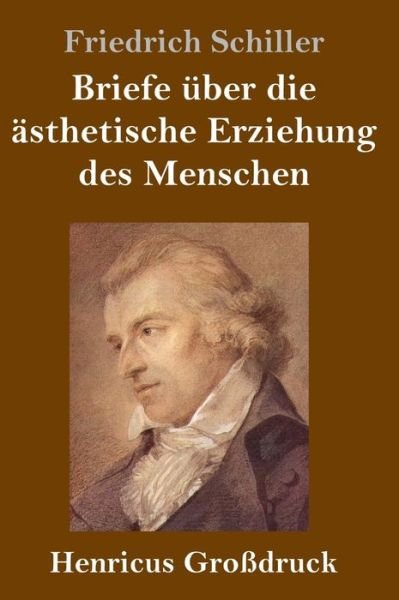 Cover for Friedrich Schiller · Briefe uber die asthetische Erziehung des Menschen (Grossdruck) (Hardcover bog) (2019)