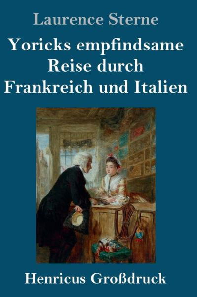Cover for Laurence Sterne · Yoricks empfindsame Reise durch Frankreich und Italien (Grossdruck) (Hardcover bog) (2021)