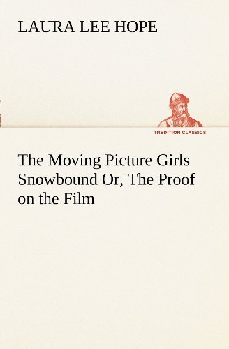 Cover for Laura Lee Hope · The Moving Picture Girls Snowbound Or, the Proof on the Film (Tredition Classics) (Paperback Book) (2012)