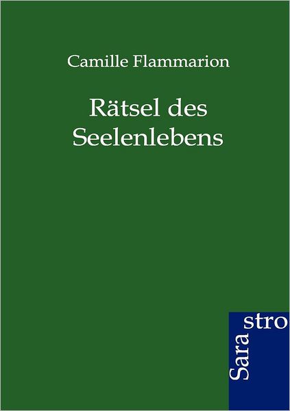 Cover for Camille Flammarion · Ratsel des Seelenlebens (Paperback Book) [German edition] (2012)