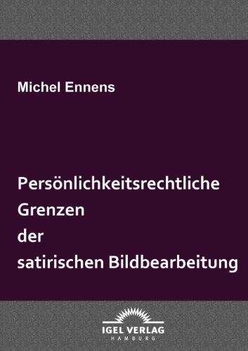 Cover for Michel Ennens · Persönlichkeitsrechtliche Grenzen Der Satirischen Bildbearbeitung (Pocketbok) [German edition] (2009)