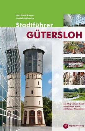 StadtfÃ¼hrer GÃ¼tersloh - Matthias E. Borner - Books -  - 9783936359435 - 