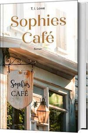 Cover for T. I. Lowe · Sophies Café (Hardcover Book) (2021)