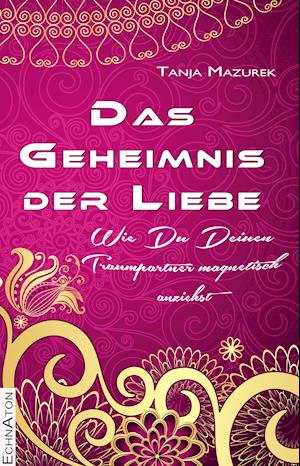 Cover for Tanja Mazurek · Das Geheimnis der Liebe (Gebundenes Buch) (2021)