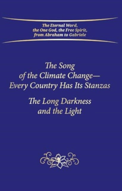 Cover for House Gabriele Publishing · The Song of the Climate Change - Every Country Has Its Stanzas: The Long Darkness and the Light (Hardcover Book) (2022)