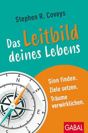 Stephen R. Coveys Das Leitbild deines Lebens - Stephen R. Covey - Kirjat - GABAL - 9783967391435 - tiistai 28. helmikuuta 2023