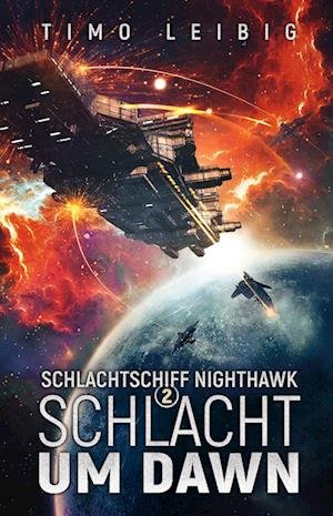 Cover for Timo Leibig · Schlachtschiff Nighthawk: Schlacht um Dawn (Book) (2023)