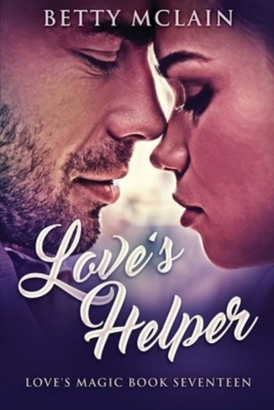 Love's Helper - Love's Magic - Betty McLain - Books - Next Chapter - 9784824110435 - November 4, 2021