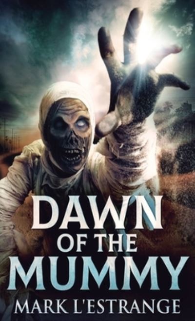 Dawn Of The Mummy - Mark L'Estrange - Bøger - NEXT CHAPTER - 9784867454435 - 9. april 2021