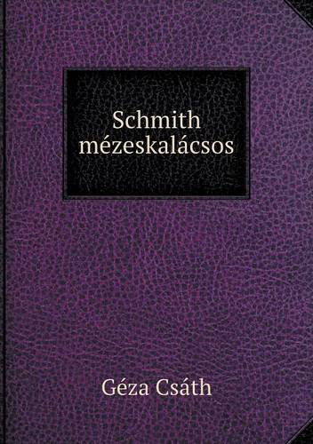 Cover for Géza Csáth · Schmith Mézeskalácsos (Paperback Book) [Hungarian edition] (2014)