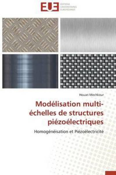 Cover for Houari Mechkour · Modélisation Multi-échelles De Structures Piézoélectriques: Homogénéisation et Piézoélectricité (Taschenbuch) [French edition] (2018)