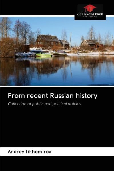 Cover for Andrey Tikhomirov · From recent Russian history (Paperback Book) (2020)