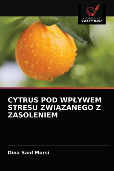 Cover for Dina Said · Cytrus Pod Wplywem Stresu Zwi?zanego Z Zasoleniem (Paperback Book) (2021)
