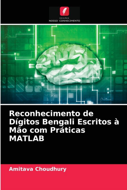 Cover for Amitava Choudhury · Reconhecimento de Digitos Bengali Escritos a Mao com Praticas MATLAB (Paperback Book) (2021)