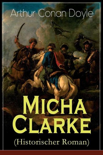 Cover for Sir Arthur Conan Doyle · Micha Clarke (Historischer Roman) (Taschenbuch) (2018)