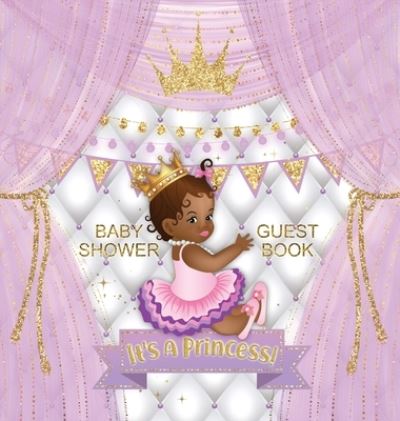 Cover for Casiope Tamore · It's a Princess! Baby Shower Guest Book (Hardcover Book) (2020)