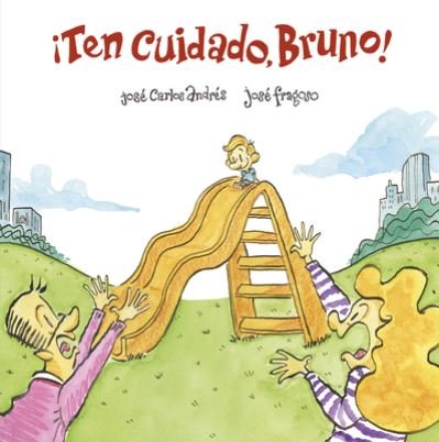 Cover for Jose Carlos Andres · ¡Ten cuidado, Bruno! - Somos8 (Gebundenes Buch) (2022)
