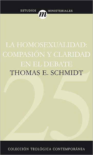 Cover for Thomas Schmidt · La Homosexualidad: Compasion y claridad en el debate (Paperback Book) [Spanish edition] (2008)