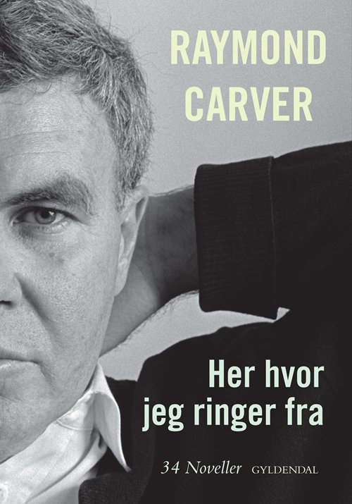 Cover for Raymond Carver · Her hvor jeg ringer fra (Gebundesens Buch) [1. Ausgabe] [Indbundet] (2010)