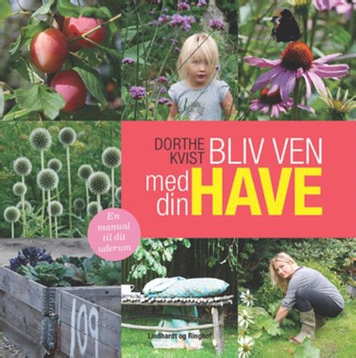 Cover for Dorthe Kvist · Bliv ven med din have (Gebundesens Buch) [1. Ausgabe] (2012)