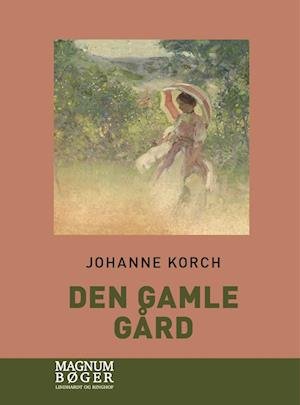 Cover for Johanne Korch · Den gamle gård (Storskrift) (Indbundet Bog) [1. udgave] (2023)