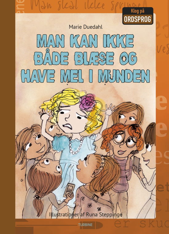 Klog på ordsprog: Man kan ikke både blæse og have mel i munden - Marie Duedahl - Livros - Turbine - 9788740656435 - 22 de janeiro de 2020