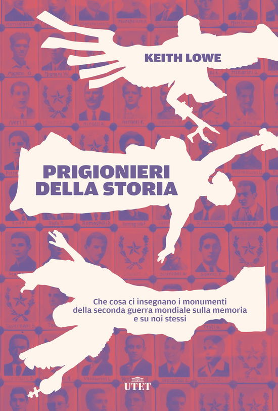 Cover for Keith Lowe · Prigionieri Della Storia. Che Cosa Ci Insegnano I Monumenti Della Seconda Guerra Mondiale Sulla Memoria E Su Noi Stessi (Book)