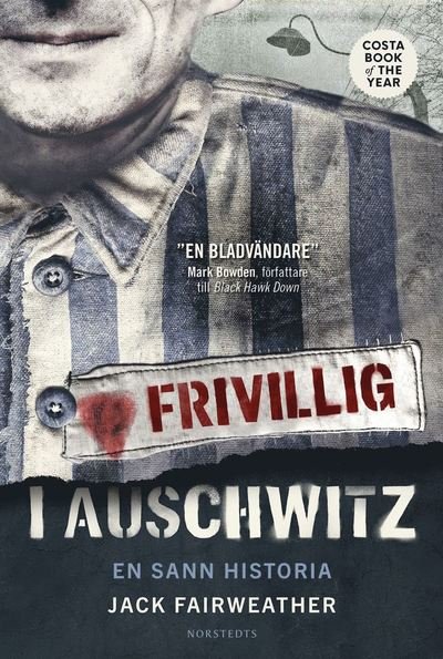 Cover for Jack Fairweather · Frivillig i Auschwitz : en sann historia (Indbundet Bog) (2020)