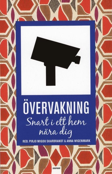 Cover for Anna Wigenmark · Övervakning : snart i ett hem nära dig (Bog) (2007)