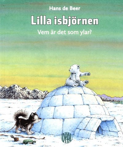 Cover for Hans De Beer · Lilla isbjörnen: Lilla isbjörnen : Vem är det som ylar? (Gebundesens Buch) (2018)