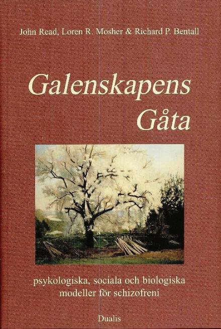 Cover for Read John (red.) · Galenskapens gåta : psykologiska, sociala och biologiska modeller för schizofreni (Gebundesens Buch) (2005)