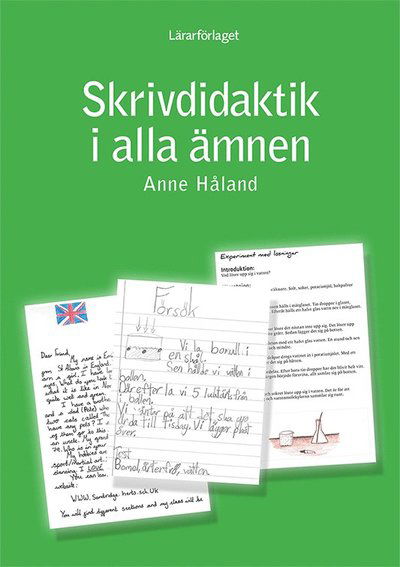 Skrivdidaktik i alla ämnen - Anne Håland - Books - Lärarförlaget - 9789188149435 - February 18, 2020