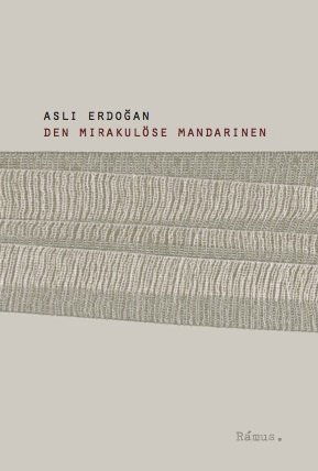 Cover for Asli Erdogan · Den mirakulöse mandarinen (Book) (2008)
