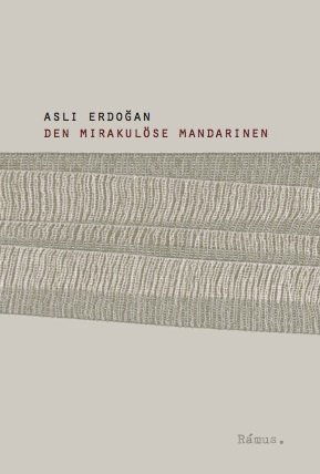 Den mirakulöse mandarinen - Asli Erdogan - Książki - Rámus Förlag - 9789197707435 - 14 września 2008